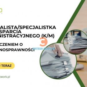 Specjalista/Specjalistka ds. wsparcia administracyjnego z orzeczeniem o niepełnosprawności - praca zdalna (cała Polska)
