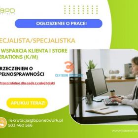 Specjalista ds. Wsparcia Klienta i Store Operations (K/M) z orzeczeniem o niepełnosprawności -praca zdalna dla osób z całej Polski