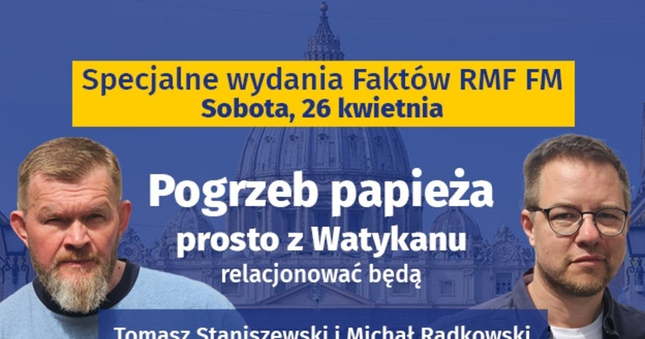 Pogrzeb papieża Franciszka. Relacje specjalnych wysłanników RMF FM